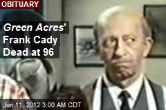 Green Acres &#39; Frank Cady Dead at 96