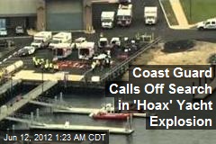 Coast Guard Calls Off Search in &#39;Hoax&#39; Yacht Explosion