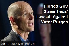 Florida Gov Slams Feds&#39; Lawsuit Against Voter Purges