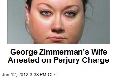 George Zimmerman&#39;s Wife Arrested on Perjury Charge