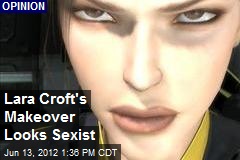 Lara Croft&#39;s Makeover Looks Sexist