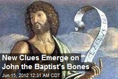 New Clues Emerge on John the Baptist&#39;s Bones