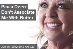Paula Deen: Don&#39;t Associate Me With Butter