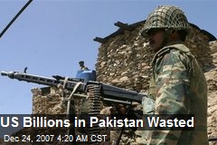 US Billions in Pakistan Wasted