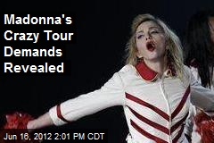 Madonna&#39;s Crazy Tour Demands Revealed