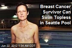 Breast Cancer Survivor Can Swim Topless in Seattle Pool