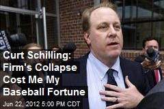Curt Schilling: Firm&#39;s Collapse Cost Me My Baseball Fortune
