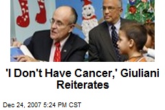 'I Don't Have Cancer,' Giuliani Reiterates