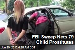 FBI Sweep Nets 79 Child Prostitutes