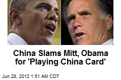 China Slams Mitt, Obama for &#39;Playing China Card&#39;