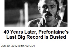 40 Years Later, Prefontaine&#39;s Last Big Record Is Busted