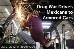 Drug War Drives Mexicans to Armored Cars