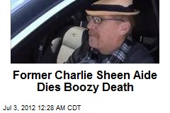 Former Sheen Aide Dies Boozy Death