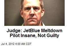 Judge: JetBlue Meltdown Pilot Insane, Not Guilty