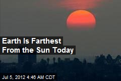 Earth Is Farthest From the Sun Today