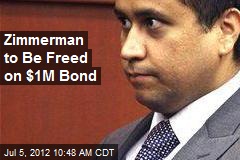Zimmerman to Be Freed on $1M Bond