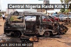 Central Nigeria Raids Kills 37