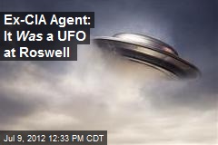 Ex-CIA Agent: It Was a UFO at Roswell