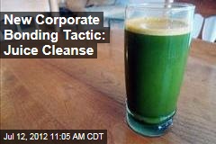 New Corporate Bonding Tactic: Juice Cleanse