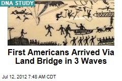 First Americans Arrived Via Land Bridge in 3 Waves