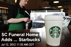 SC Funeral Home Adds ... Starbucks