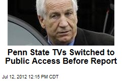 Penn State TVs Switched to Public Access Before Report