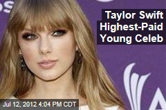 Taylor Swift Highest-Paid Young Celeb