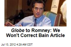 Globe to Romney: We Won&#39;t Correct Bain Article