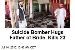 Suicide Bomber Hugs Father of Bride, Kills 23