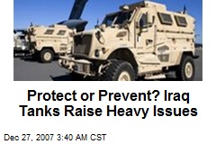 Protect or Prevent? Iraq Tanks Raise Heavy Issues