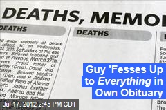 Guy &#39;Fesses Up to Everything in Own Obituary