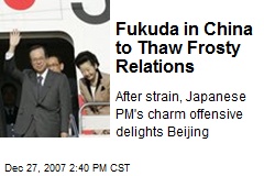 Fukuda in China to Thaw Frosty Relations