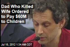 Dad Who Killed Wife Ordered to Pay $60M to Children