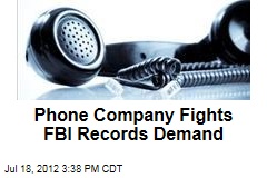 Phone Company Fights FBI Records Demand