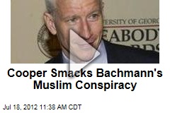 Cooper Smacks Bachmann&#39;s Muslim Conspiracy