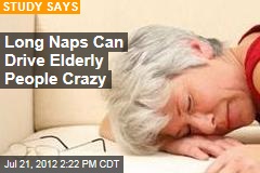 Long Naps Can Make Elderly People Crazy