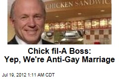 Chick fil-A Boss: Yep, We&#39;re Anti-Gay