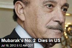 Mubarak&#39;s No. 2 Dies in US