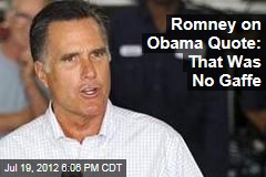 Romney on Obama Quote: That Was No Gaffe