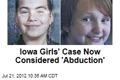 Iowa Girls&#39; Case Now Considered &#39;Abduction&#39;