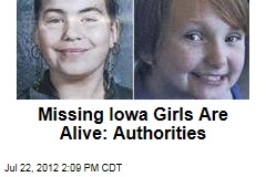 Missing Iowa Girls Are Alive: Authorities