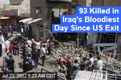 93 Killed in Iraq&#39;s Bloodiest Day Since US Exit