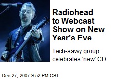 Radiohead to Webcast Show on New Year's Eve