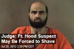 Judge: Fort Hood May Be Forcibly Shaved