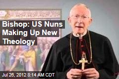 Bishop: US Nuns Making Up New Theology
