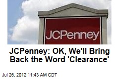 JCPenney: OK, We&#39;ll Bring Back the Word &#39;Clearance&#39;