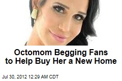 Octomom Begging Online for $150K for a New Home