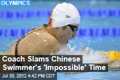 Coach Slams Chinese Swimmer&#39;s &#39;Impossible&#39; Time