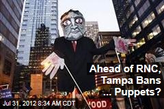 Ahead of RNC, Tampa Bans ... Puppets?