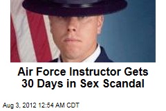 Air Force Instructor Gets 30 Days in Sex Scandal